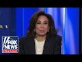 Judge Jeanine: Trump has Dems dancing to their own demise